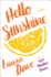 Hello, Sunshine: a Novel