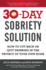30-Day Sobriety Solution: How to Cut Back Or Quit Drinking in the Privacy of Your Own Home
