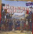The Transcontinental Railroad (Pioneer Spirit: the Westward Expansion, 5)