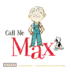 Call Me Max (Max and Friends Book 1)