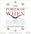 The Power of When: Learn the Best Time to Do Everything, From Drink Your Coffee, Go for a Run, Eat Lunch, to Make a Deal, Have Sex, and Go to Bed