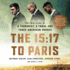 The 15: 17 to Paris: the True Story of a Terrorist, a Train, and Three American Heroes