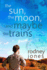 The Sun, the Moon, and Maybe the Trains