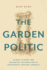 The Garden Politic: Global Plants and Botanical Nationalism in Nineteenth-Century America (America and the Long 19th Century)