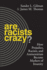Are Racists Crazy? : How Prejudice, Racism, and Antisemitism Became Markers of Insanity (Biopolitics 11)
