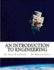 An Introduction to Engineering: What it takes to make it