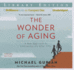 The Wonder of Aging: a New Approach to Embracing Life After Fifty