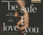 Be Safe I Love You: a Novel