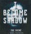 I Become Shadow