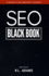 Seo Black Book: a Guide to the Search Engine Optimization Industry's Secrets