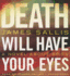 Death Will Have Your Eyes: a Novel About Spies