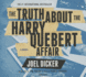 The Truth About the Harry Quebert Affair: Library Edition