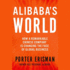 Alibaba's World Lib/E: How a Remarkable Chinese Company is Changing the Face of Global Business