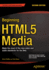 Beginning HTML5 Media: Make the Most of the New Video and Audio Standards for the Web