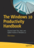 The Windows 10 Productivity Handbook: Discover Expert Tips, Tricks, and Hidden Features in Windows 10