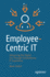 Employee-Centric It: Advancing the Digital Era Through Extraordinary It Experience