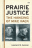 Prairie Justice: the Hanging of Mike Hack (Osgoode Society for Canadian Legal History)