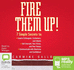 Fire Them Up! : 7 Simple Secrets to: Inspire Colleagues, Customers, and Clients; Sell Yourself, Your Vision, and Your Values; Communic