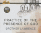 The Practice of the Presence of God: the Best Rules of Holy Life