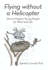 Flying Without a Helicopter: How to Prepare Young People for Work and Life
