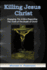 Killing Jesus Christ: Engaging The Critics Regarding The Truth of The Death of Christ