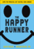 The Happy Runner-Love the Process, Get Faster, Run Longer