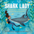 Shark Lady: the True Story of How Eugenie Clark Became the Ocean's Most Fearless Scientist (Women in Science Books, Marine Biology for Kids, Shark Gifts)