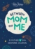 Between Mom and Me: a Guided Jou
