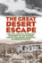 The Great Desert Escape: How the Flight of 25 German Prisoners of War Sparked One of the Largest Manhunts in American History the Great Desert Escape: How the Flight of 25 German Prisoners of War Sparked One of the Largest Manhunts in American Histor