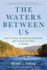 Waters Between Us: a Boy, a Father, Outdoor Misadventures, and the Healing Power of Nature