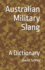 Australian Military Slang: A Dictionary