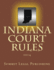 Indiana Court Rules: 2014