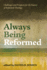 Always Being Reformed: Challenges and Prospects for the Future of Reformed Theology