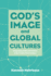 God's Image and Global Cultures: Integrating Faith and Culture in the Twenty-First Century