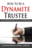 How to Be a Dynamite Trustee: the Compilation of All Four Books