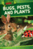 Bugs, Pests, and Plants (Garden Squad! )