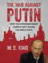 The War Against Putin: What the Government-Media Complex Isn't Telling You About Russia