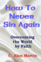 How to Never Sin Again: Overcoming the World by Faith