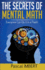 The secrets of mental math: Everyone can do it in a flash!