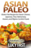 Asian Paleo: Gluten Free Recipes for Classic Chinese, Japanese, Thai, Vietnamese, Korean, and Filipino Comfort Foods (Paleo Diet Solution Series)