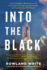 Into the Black: the Extraordinary Untold Story of the First Flight of the Space Shuttle Columbia and the Astronauts Who Flew Her