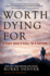 Worth Dying for: a Navy Seal's Call to a Nation (a Military Leadership Bestseller)