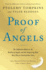 Proof of Angels: the Definitive Book on the Reality of Angels and the Surprising Role They Play in Each of Our Lives