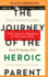 Journey of the Heroic Parent, the