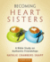 Becoming Heart Sisters-Women's Bible Study Leader Guide: a Bible Study on Authentic Friendships