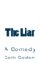The Liar: a Comedy (Timeless Classics)