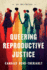 Queering Reproductive Justice: An Invitation