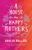A House for Happy Mothers: a Novel