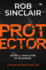 The Protector: The blockbuster action thriller from MILLION COPY BESTSELLER Rob Sinclair for 2024