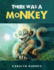 There Was a Monkey